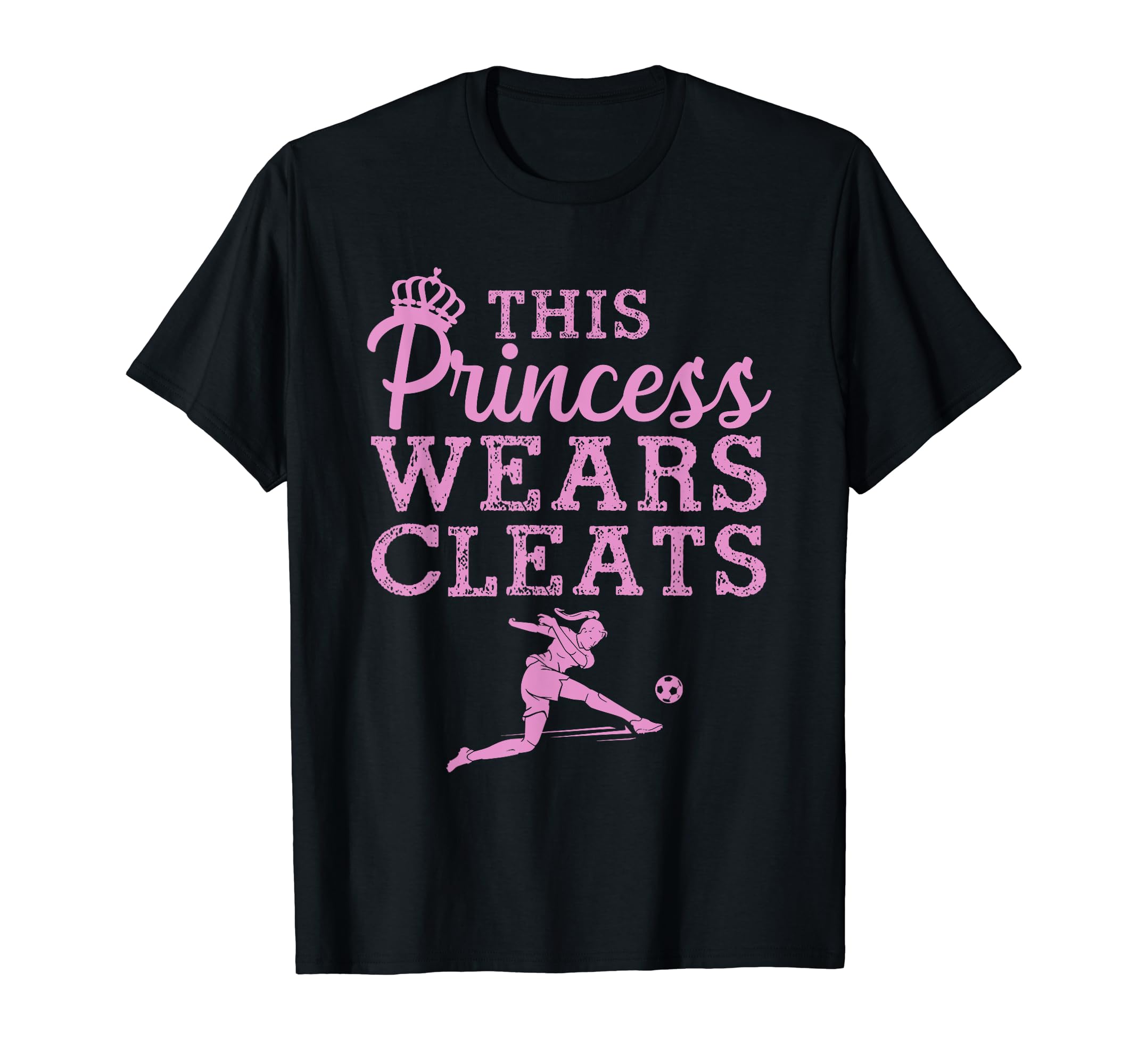 Soccer Princess Wears Cleats T-Shirt - Fun Novelty Design for Adults - T-Shirt, Sweatshirt, Hoodie