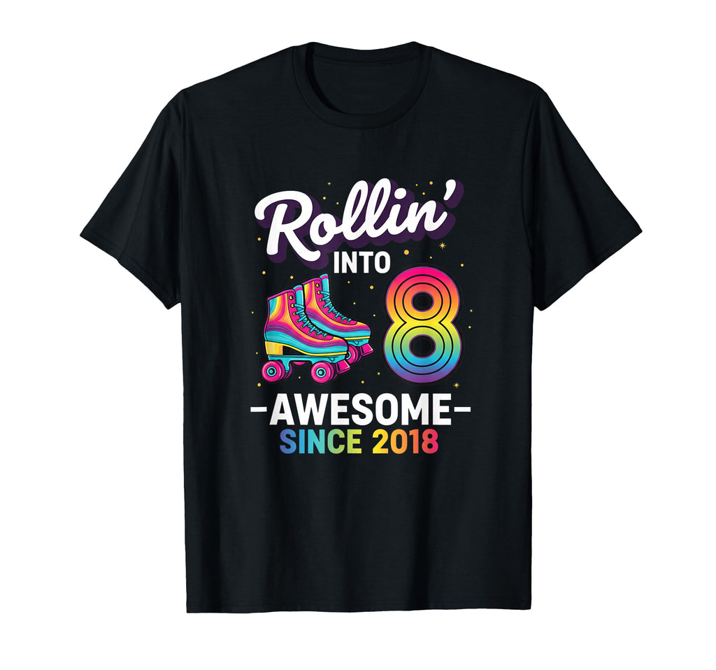 Rollin Into 8 Awesome Since 2018 Birthday T-Shirt - Novelty Apparel Unisex - T-Shirt, Sweatshirt, Hoodie