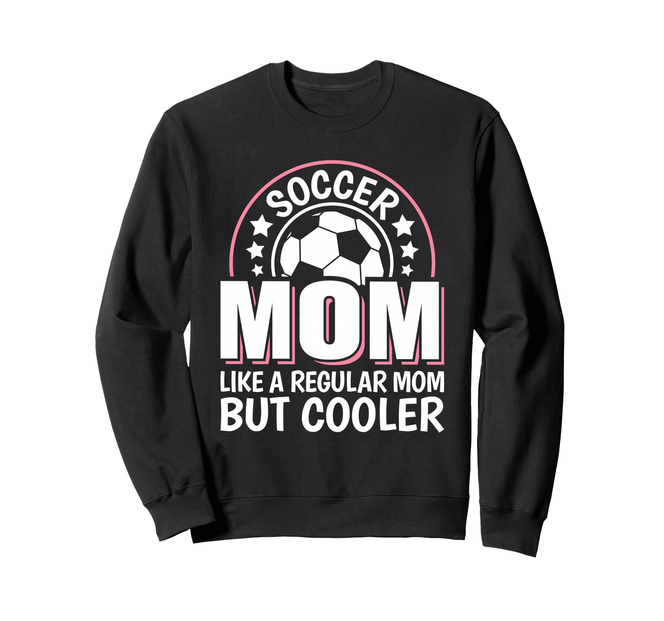 Soccer Mom Like Regular Mom But Cooler Sweatshirt - Unique Graphic Unisex - T-Shirt, Sweatshirt, Hoodie