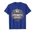 Game Time Warrior Soccer T-Shirt - Novelty Apparel Unisex - T-Shirt, Sweatshirt, Hoodie