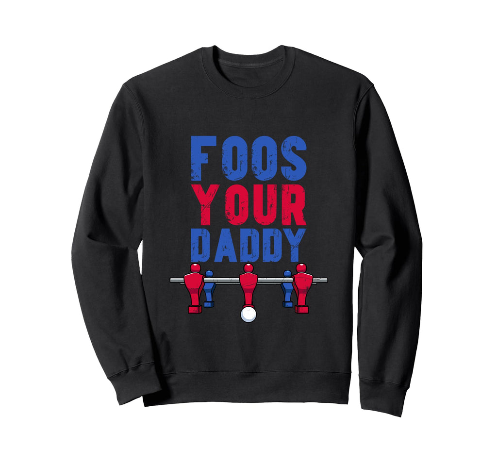 Funny Foosball Table Soccer Dad Foos Sweatshirt - Graphic Print for Adults - T-Shirt, Sweatshirt, Hoodie