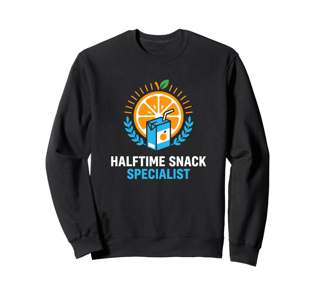 Halftime Snack Specialist Sports Mom Sweatshirt - Streetwear Style Unisex - T-Shirt, Sweatshirt, Hoodie