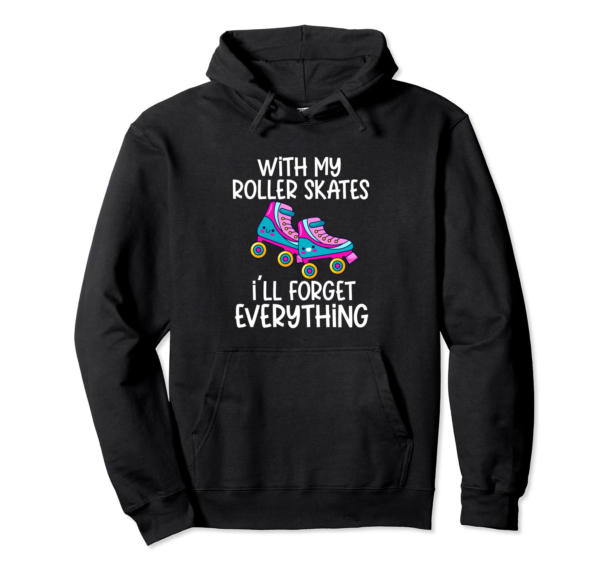 Roller Derby My Roller Skates I Ll Hoodie - Trendy Graphic Men Women - T-Shirt, Sweatshirt, Hoodie