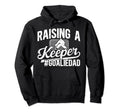 Raising Keeper Hockey Goalie Dad Ice Hoodie - Minimalist Print Unisex - T-Shirt, Sweatshirt, Hoodie