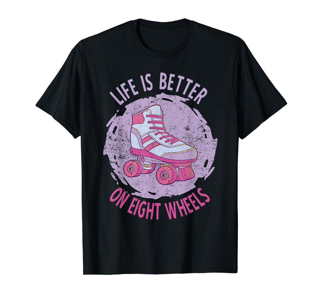 Roller Skate Life Is Better Eight T-Shirt - Custom Art Print Men Women - T-Shirt, Sweatshirt, Hoodie