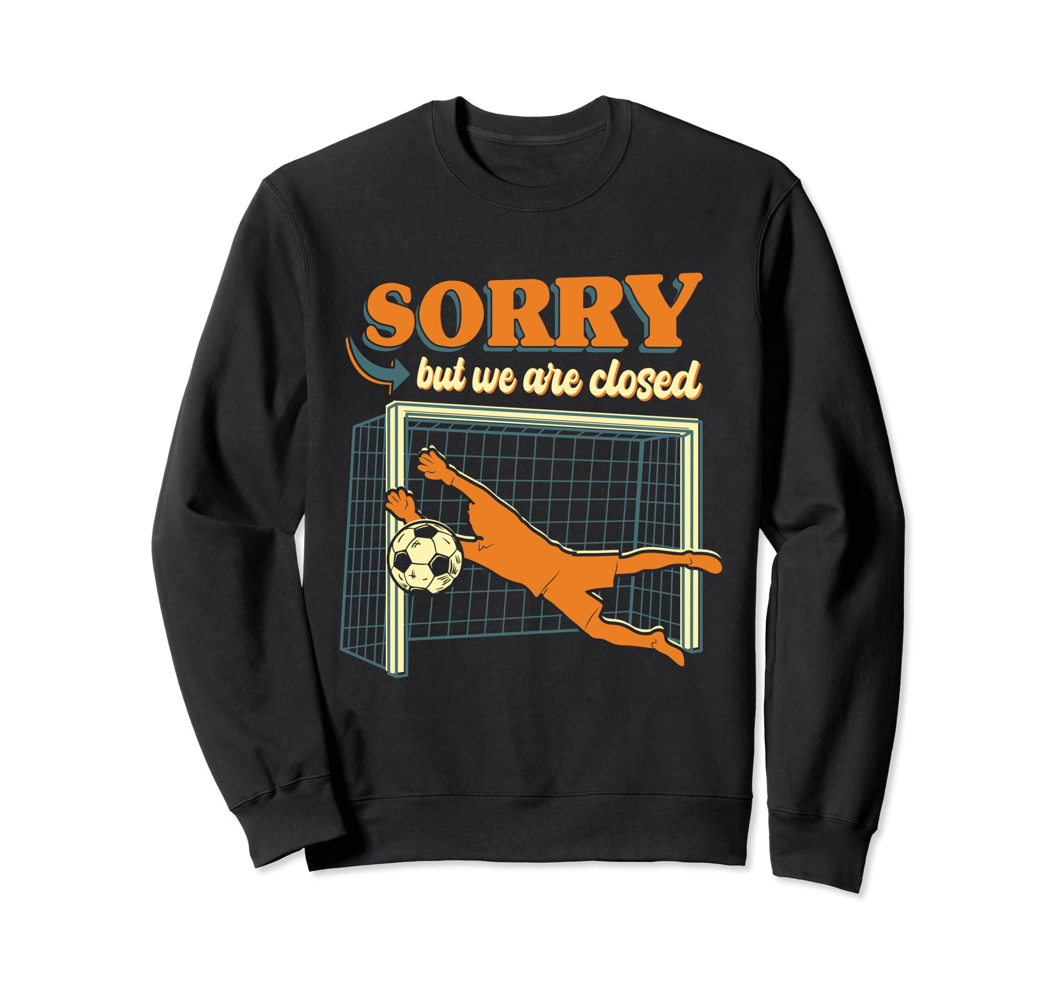 Goal Soccer Goalie Goaltender Sweatshirt - Graphic Print for Adults - T-Shirt, Sweatshirt, Hoodie