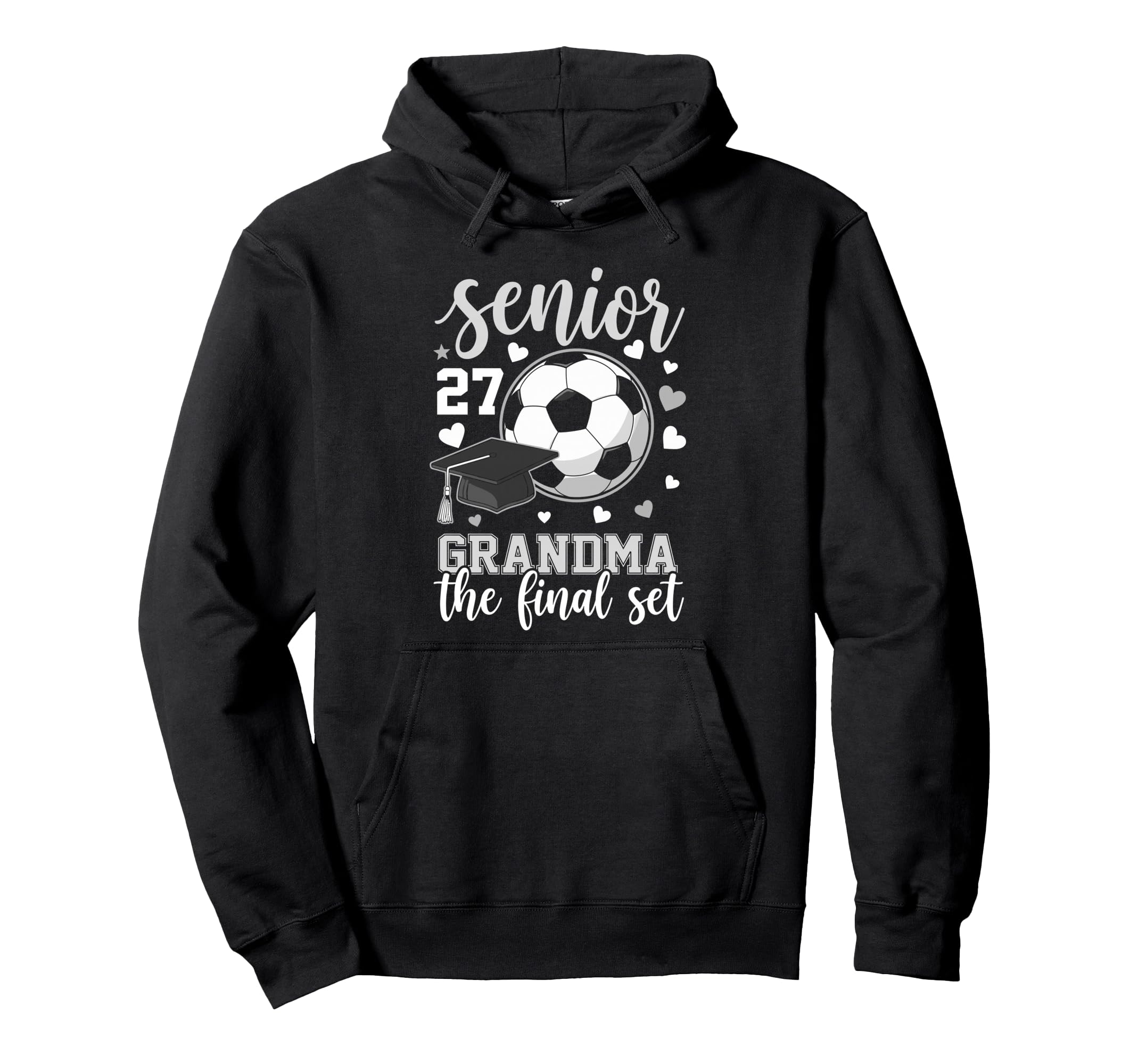 Soccer Senior 2027 Grandma Final Set Hoodie - Streetwear Style Unisex - T-Shirt, Sweatshirt, Hoodie
