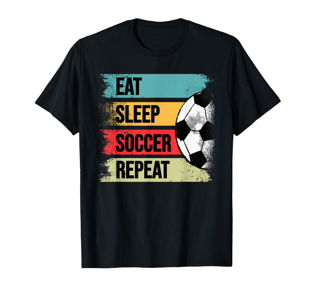Soccer Eat Sleep Soccer Repeat T-Shirt - Fun Novelty Design for Adults - T-Shirt, Sweatshirt, Hoodie