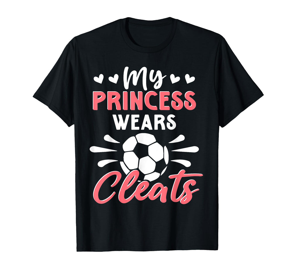 Soccer Mom My Princess Wears Cleats T-Shirt - Minimalist Print for Adults - T-Shirt, Sweatshirt, Hoodie