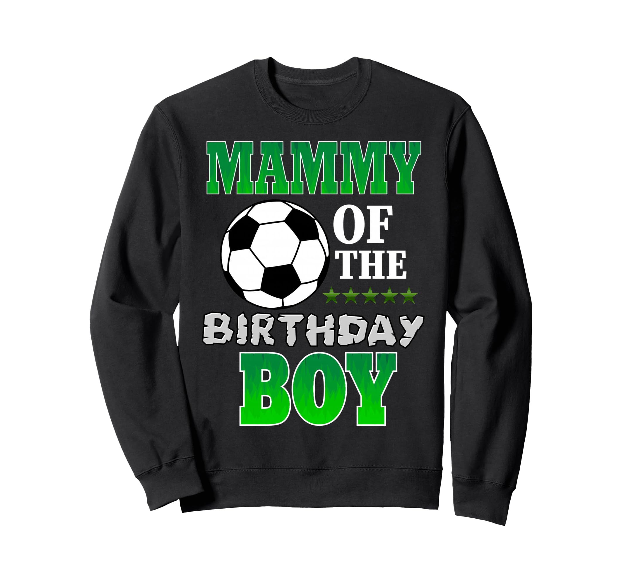 Mammy Birthday Soccer Stars Outfit Sweatshirt - Novelty Apparel Unisex - T-Shirt, Sweatshirt, Hoodie