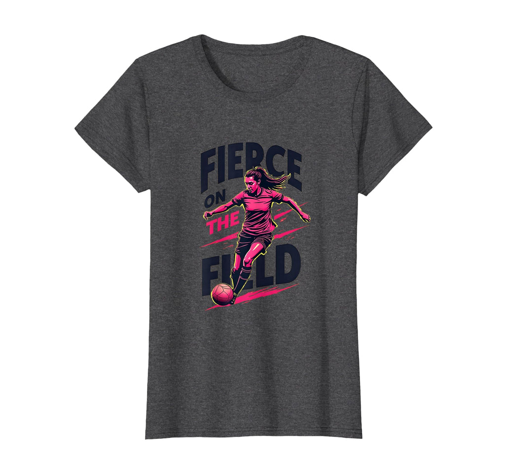 Fierce Field Womens Soccer T-Shirt - Graphic Print for Adults - T-Shirt, Sweatshirt, Hoodie