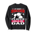 Funny My Favorite Soccer Player Sweatshirt - Novelty Apparel for Adults - T-Shirt, Sweatshirt, Hoodie