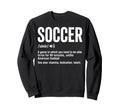 Soccer Game Which You Need To Be Sweatshirt - Custom Art Print Men Women - T-Shirt, Sweatshirt, Hoodie
