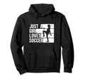 Just Who Loves Soccer Sport Hoodie - Aesthetic Graphic for Adults - T-Shirt, Sweatshirt, Hoodie
