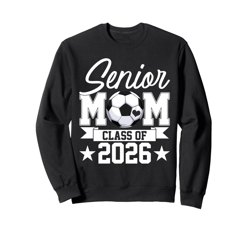 Senior Mom Class 2026 Graduate Sweatshirt - Novelty Apparel Men Women - T-Shirt, Sweatshirt, Hoodie