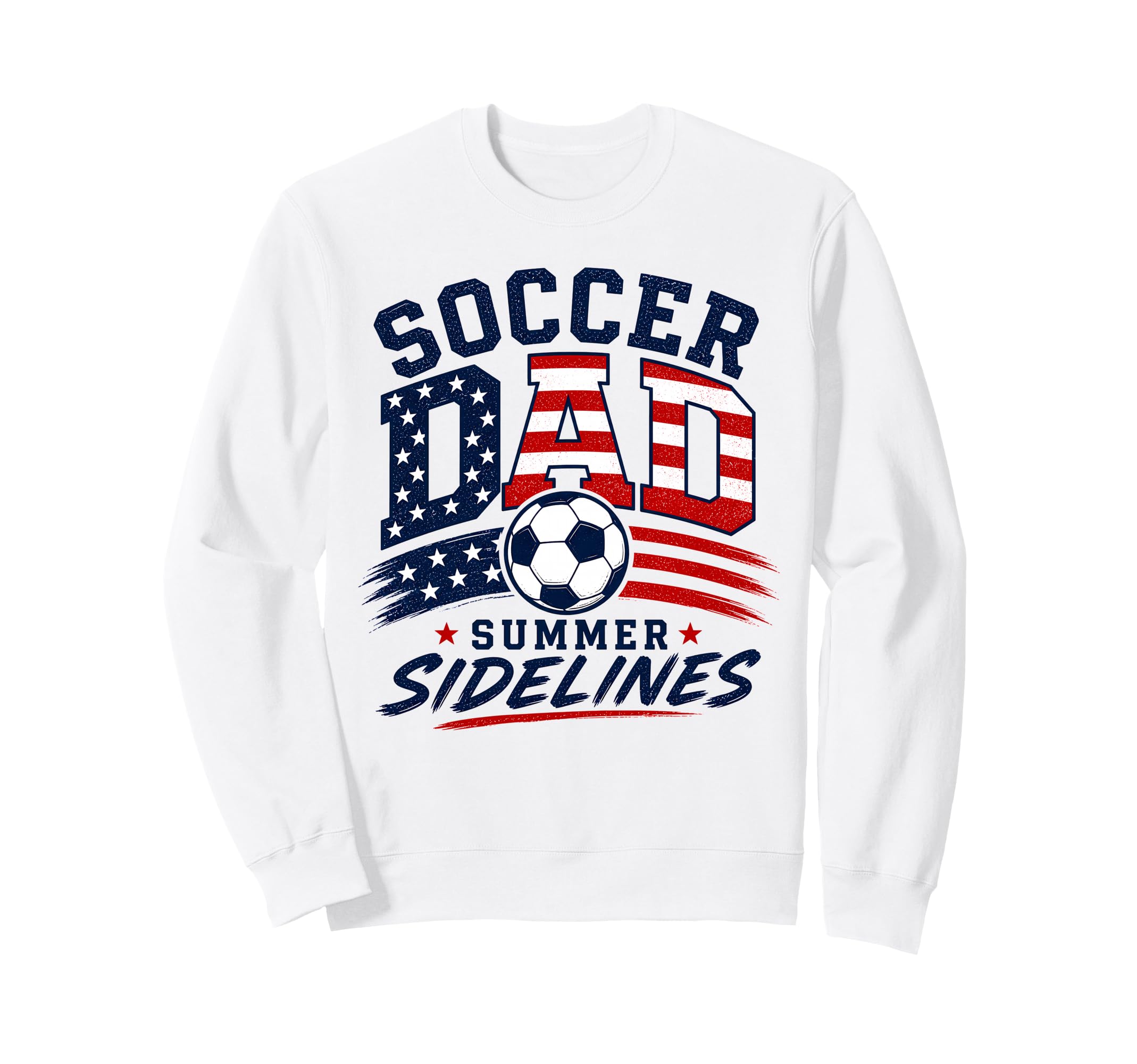 Soccer Dad Summer Sidelines Patriotic Sweatshirt - Unique Graphic Unisex - T-Shirt, Sweatshirt, Hoodie