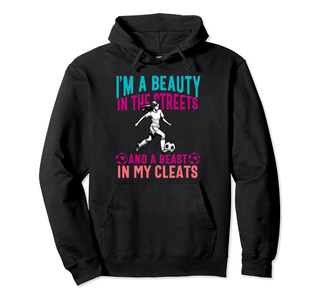 Im Beauty Streets Soccer Daughter Hoodie - Novelty Apparel Men Women - T-Shirt, Sweatshirt, Hoodie