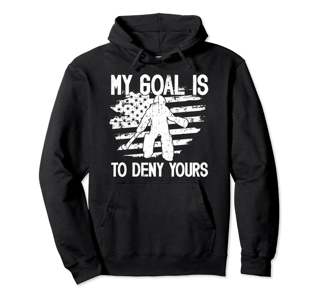 My Goal Field Hockey Goalie Field Hockey Hoodie - Streetwear Style Unisex - T-Shirt, Sweatshirt, Hoodie