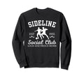 Sideline Social Club Proud Sweatshirt - Fun Novelty Design Men Women - T-Shirt, Sweatshirt, Hoodie