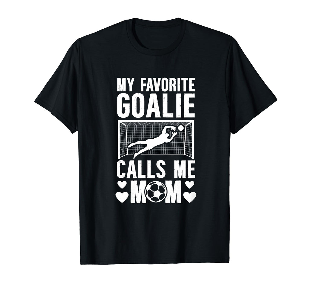 My Favorite Soccer Goalkeeper Mom T-Shirt - Novelty Apparel for Adults - T-Shirt, Sweatshirt, Hoodie
