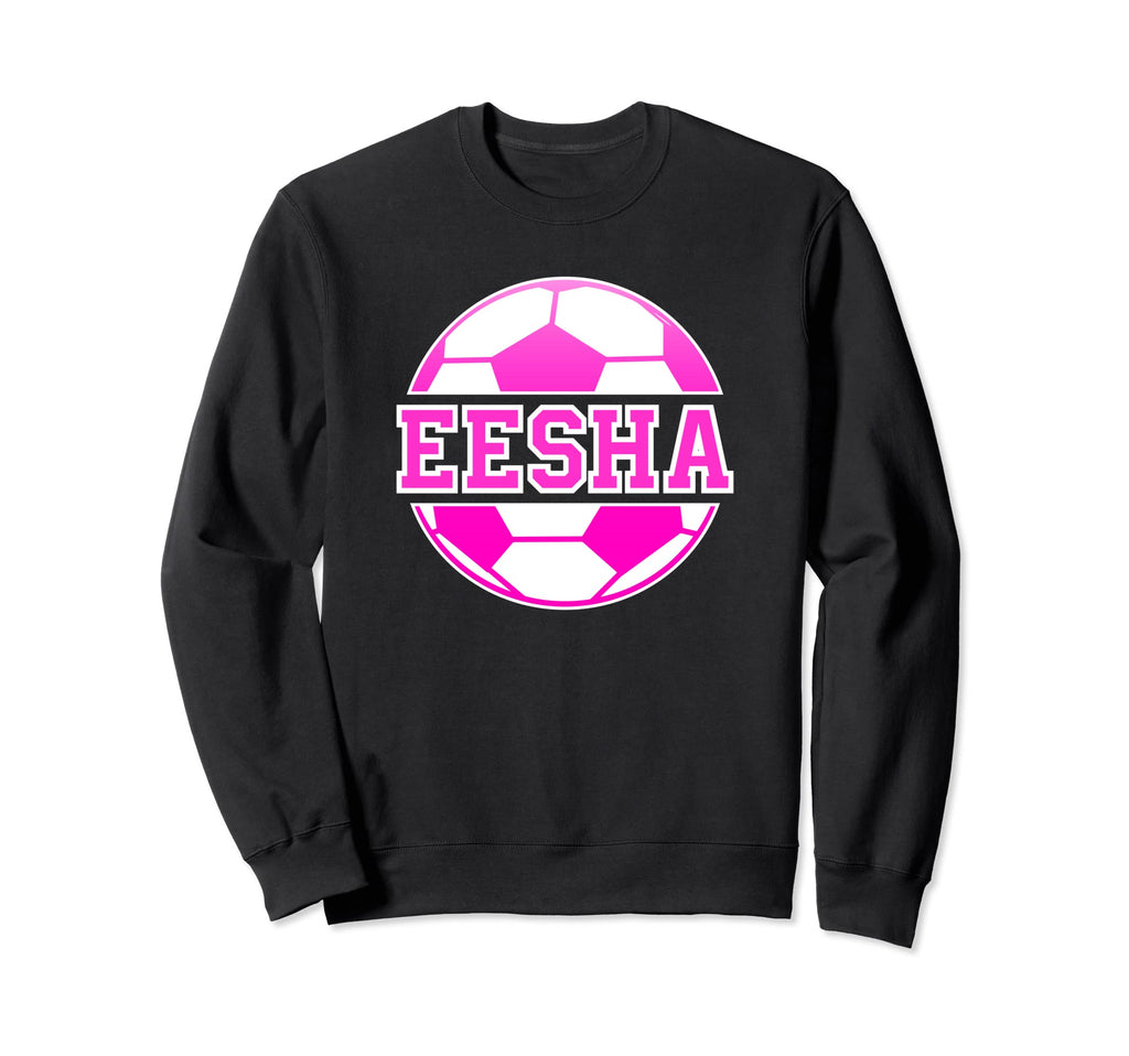 Eesha Name Soccer Play Football Sports Sweatshirt - Trendy Graphic Unisex - T-Shirt, Sweatshirt, Hoodie