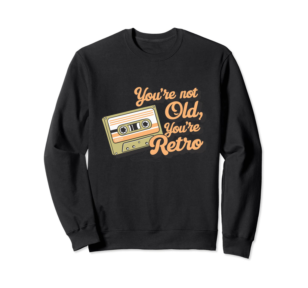 Youre Not Old Youre Cassette Tape Sweatshirt - Minimalist Print Unisex - T-Shirt, Sweatshirt, Hoodie