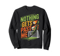 Nothing Gets Past Me Funny Sweatshirt - Fun Novelty Design Men Women - T-Shirt, Sweatshirt, Hoodie