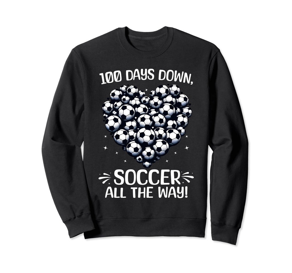100 Days School Soccer Heart Love Sweatshirt - Streetwear Style Men Women - T-Shirt, Sweatshirt, Hoodie