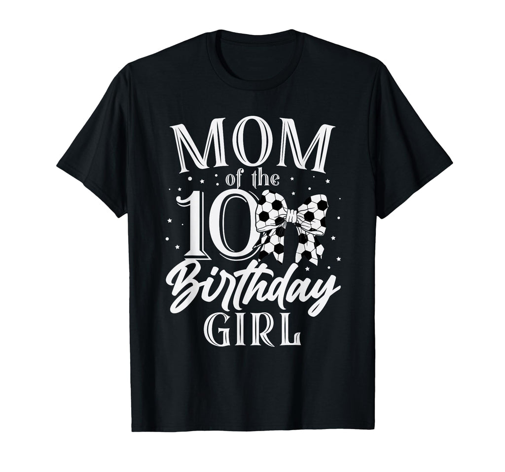 Mom Ten 10Th Birthday Soccer Bday T-Shirt - Novelty Apparel for Adults - T-Shirt, Sweatshirt, Hoodie