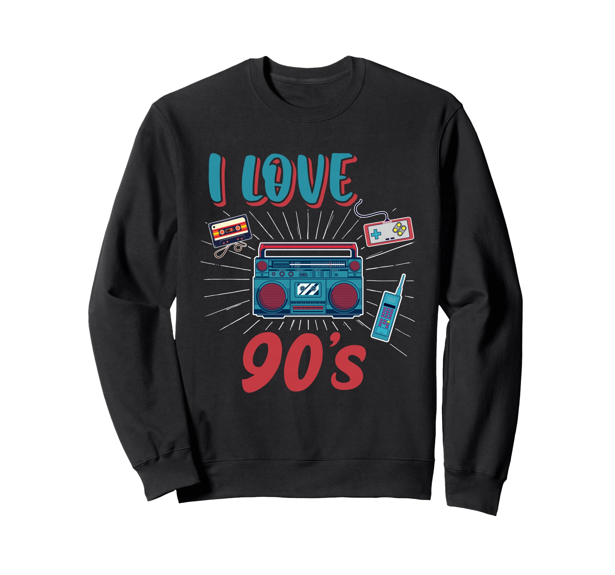 I Love 90S 1990 Music Party 90S Sweatshirt - Streetwear Style Unisex - T-Shirt, Sweatshirt, Hoodie