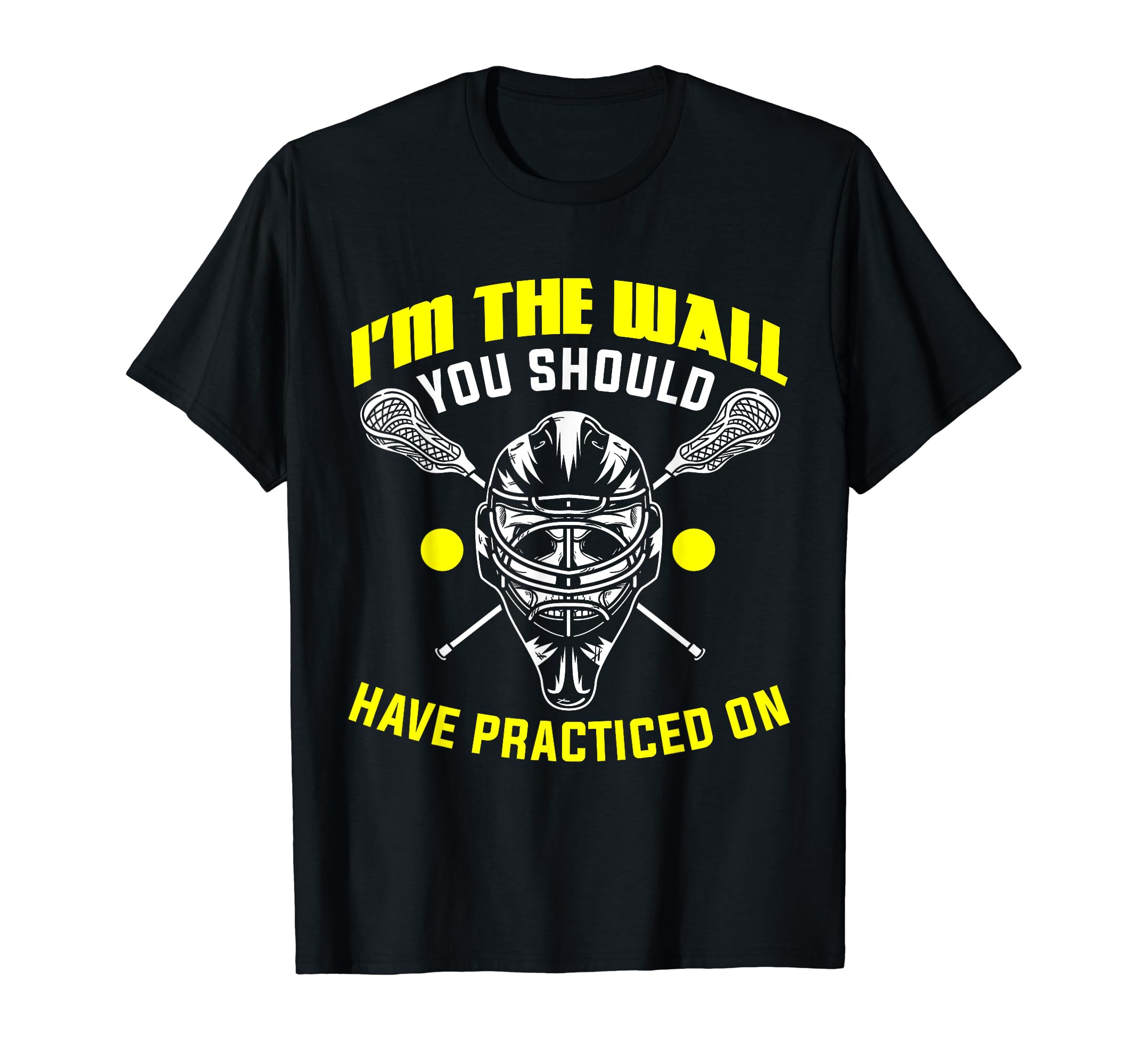 Lacrosse Goalie Lax Goalie T-Shirt - Fun Novelty Design Men Women - T-Shirt, Sweatshirt, Hoodie