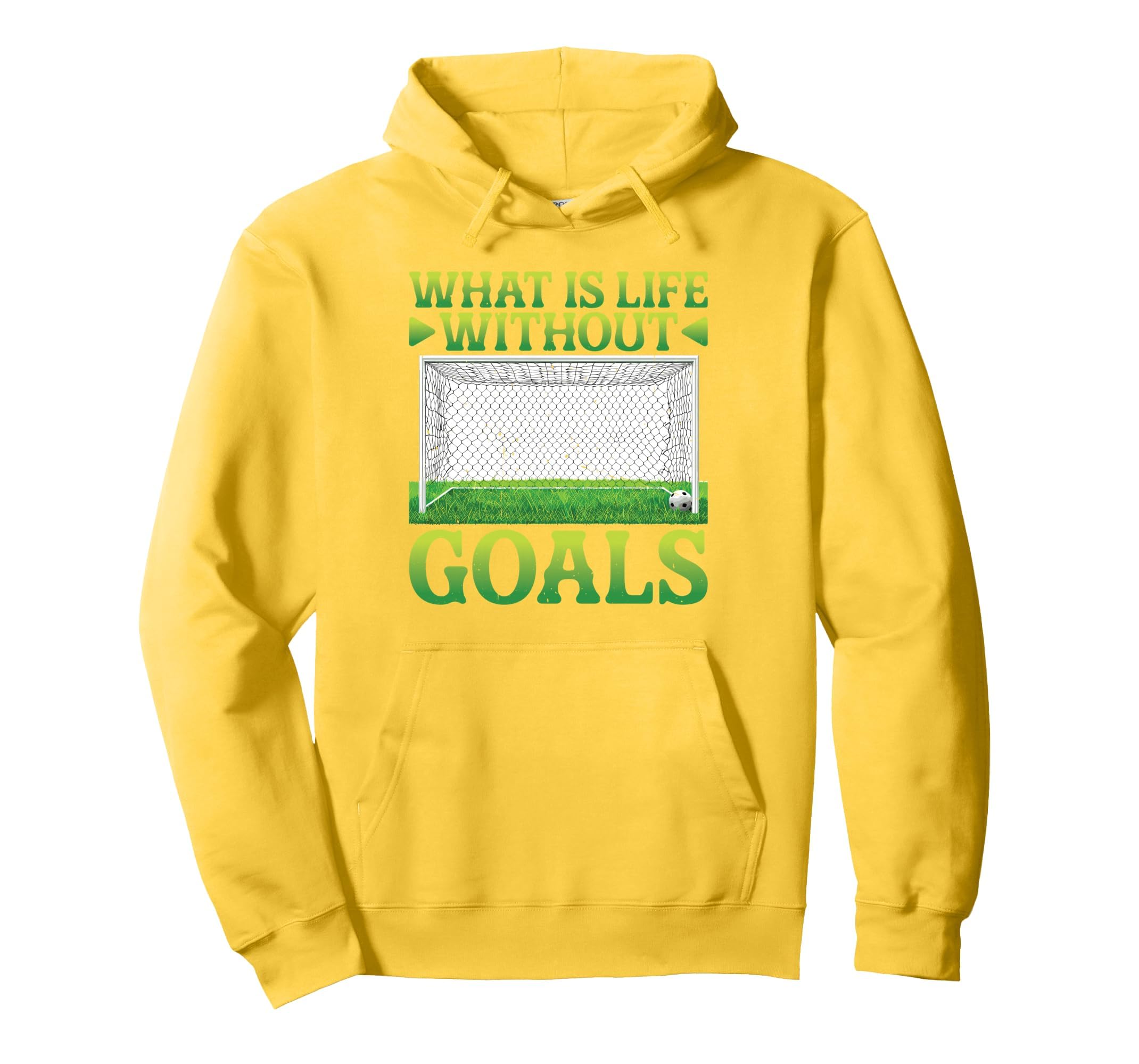 What Is Life Without Goals Hoodie - Trendy Graphic Men Women - T-Shirt, Sweatshirt, Hoodie