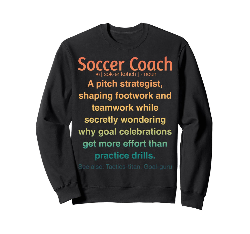 Funny Soccer Coach Sweatshirt - Minimalist Print Unisex - T-Shirt, Sweatshirt, Hoodie