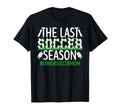 Last Soccer Season Soccer Senior Mom T-Shirt - Graphic Print Unisex - T-Shirt, Sweatshirt, Hoodie