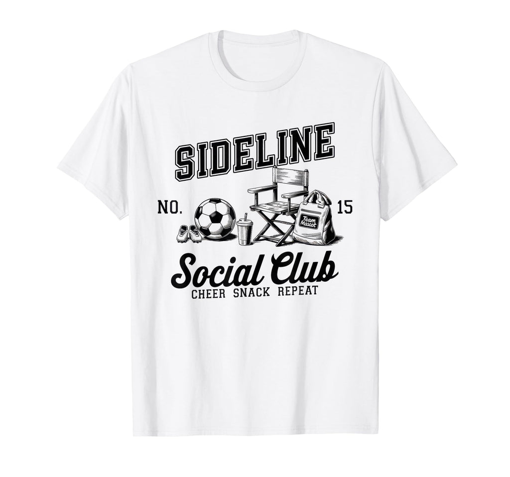Sideline Social Club Soccer Mom Game Day T-Shirt - Streetwear Style Unisex - T-Shirt, Sweatshirt, Hoodie