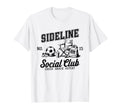 Sideline Social Club Soccer Mom Game Day T-Shirt - Streetwear Style Unisex - T-Shirt, Sweatshirt, Hoodie