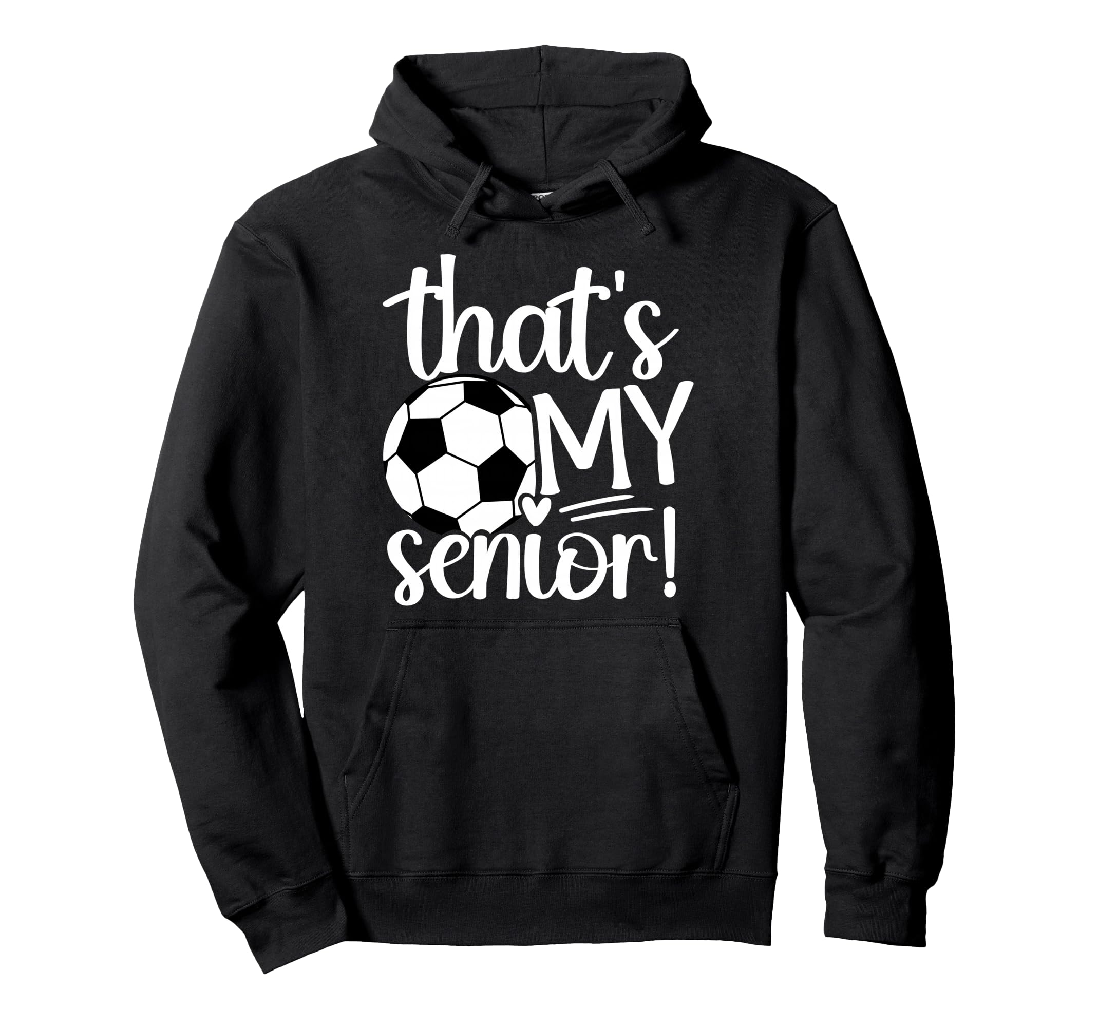 Thats My Soccer Senior Mom Soccer Senior Hoodie - Novelty Apparel Unisex - T-Shirt, Sweatshirt, Hoodie