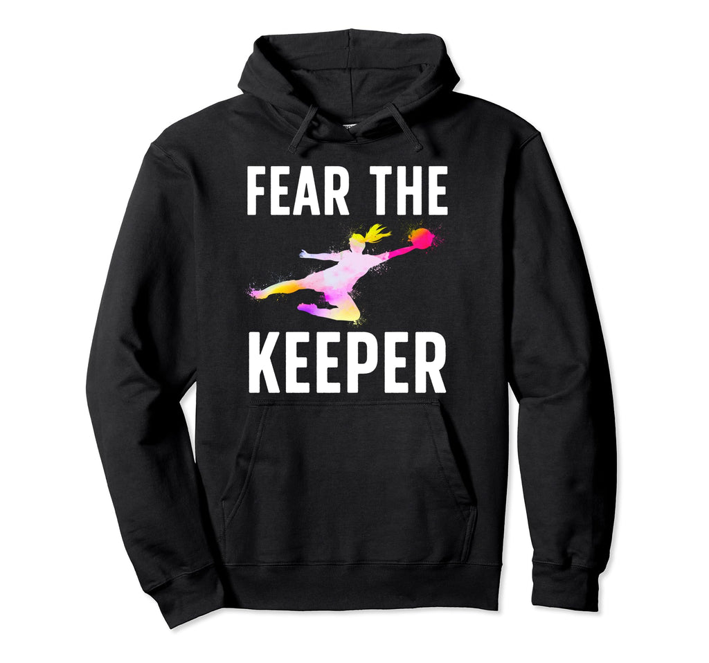 Fear Soccer Keeper Soccer Goalkeeper Hoodie - Streetwear Style Men Women - T-Shirt, Sweatshirt, Hoodie