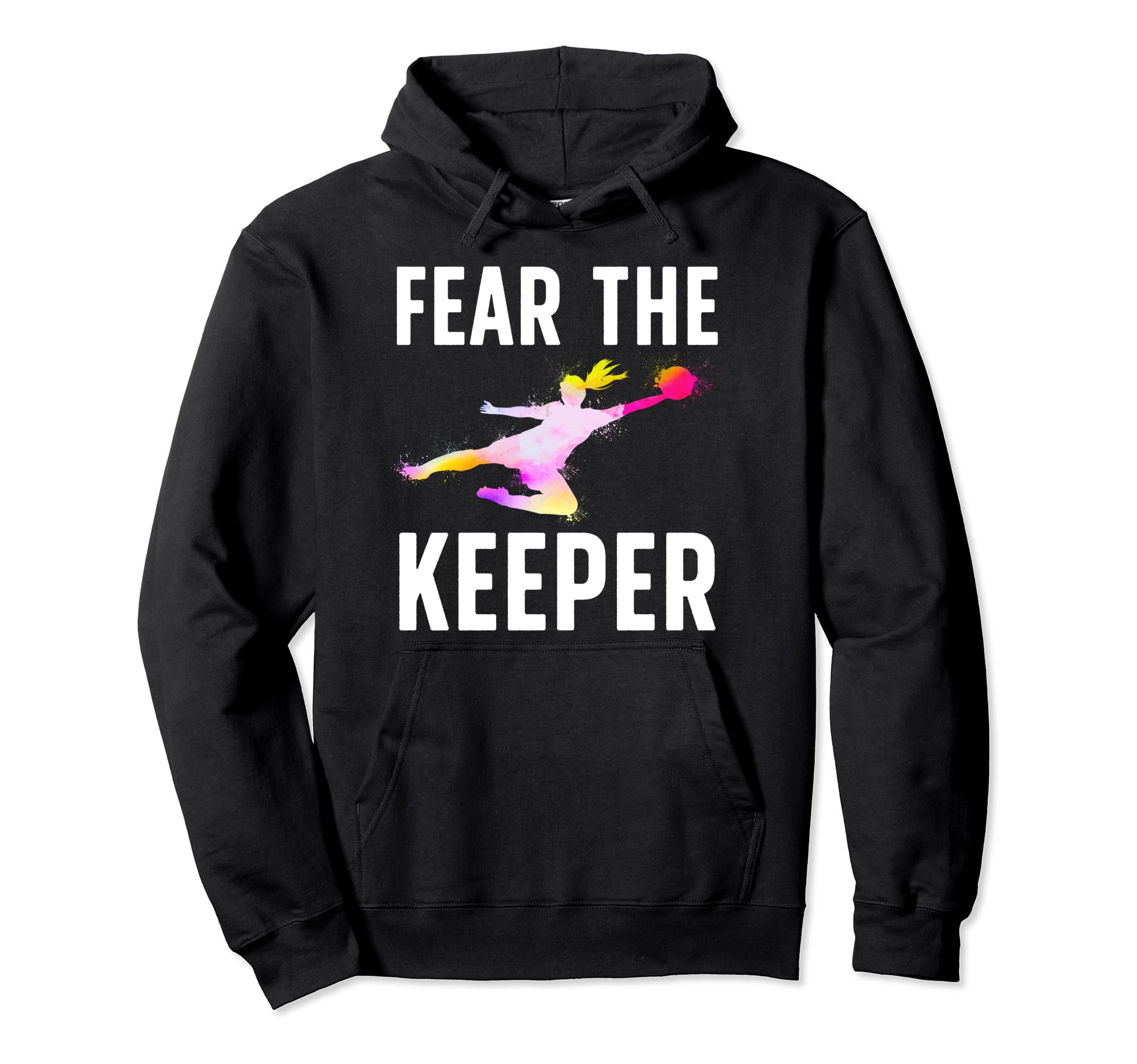 Fear Soccer Keeper Soccer Goalkeeper Hoodie - Streetwear Style Men Women - T-Shirt, Sweatshirt, Hoodie