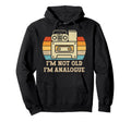 Im Not Old Im Analogue Music Cassette Hoodie - Aesthetic Graphic Men Women - T-Shirt, Sweatshirt, Hoodie