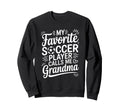 My Favorite Soccer Player Sweatshirt - Casual Everyday Wear for Adults - T-Shirt, Sweatshirt, Hoodie