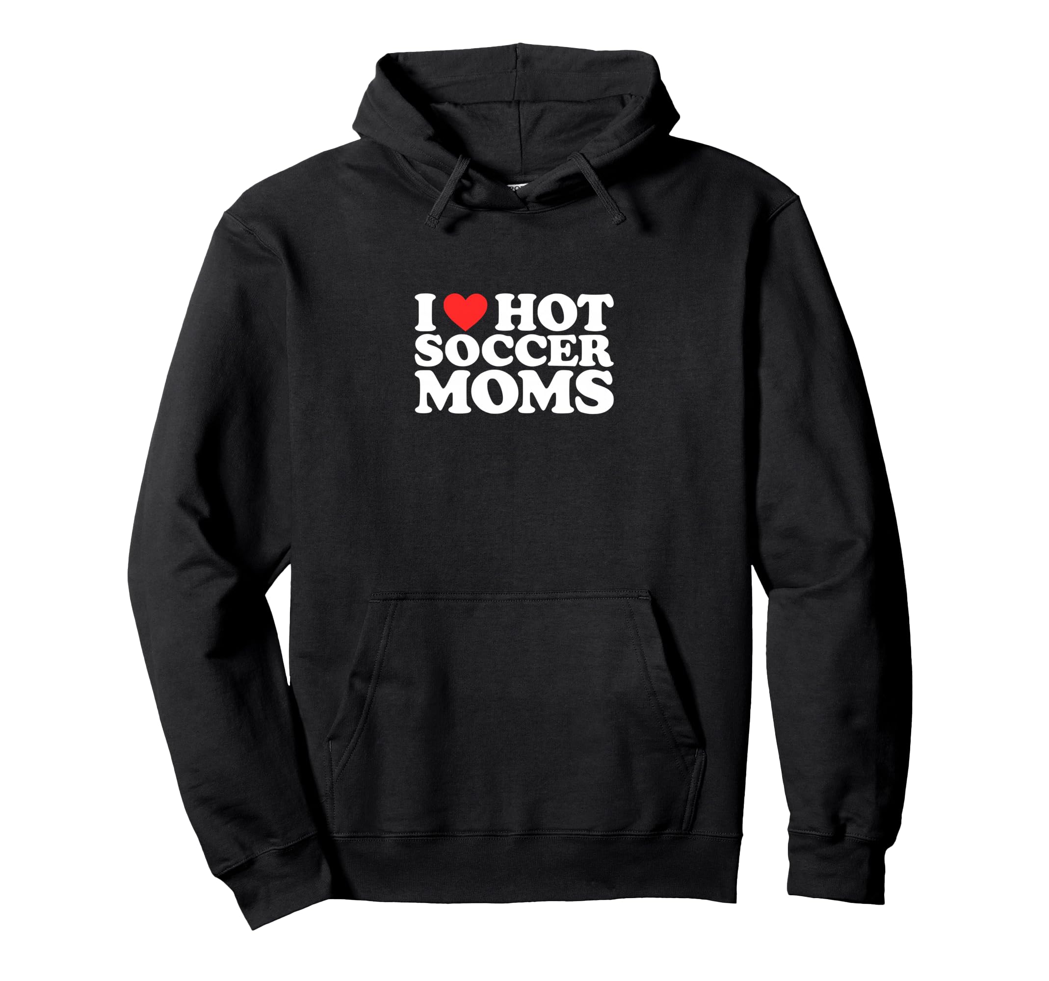 I Heart Hot Soccer Moms Funny Love Hoodie - Graphic Print Men Women - T-Shirt, Sweatshirt, Hoodie
