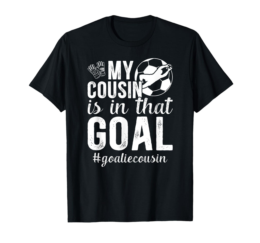 Proud Soccer Goalie Cousin Soccer T-Shirt - Unique Graphic for Adults - T-Shirt, Sweatshirt, Hoodie
