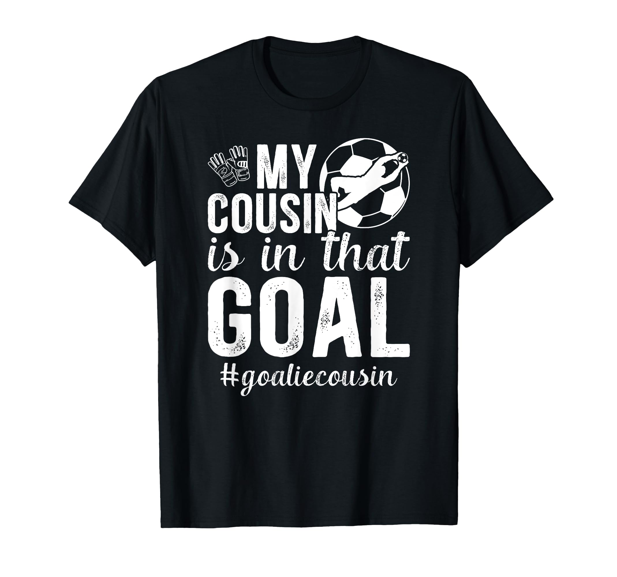 Proud Soccer Goalie Cousin Soccer T-Shirt - Unique Graphic for Adults - T-Shirt, Sweatshirt, Hoodie