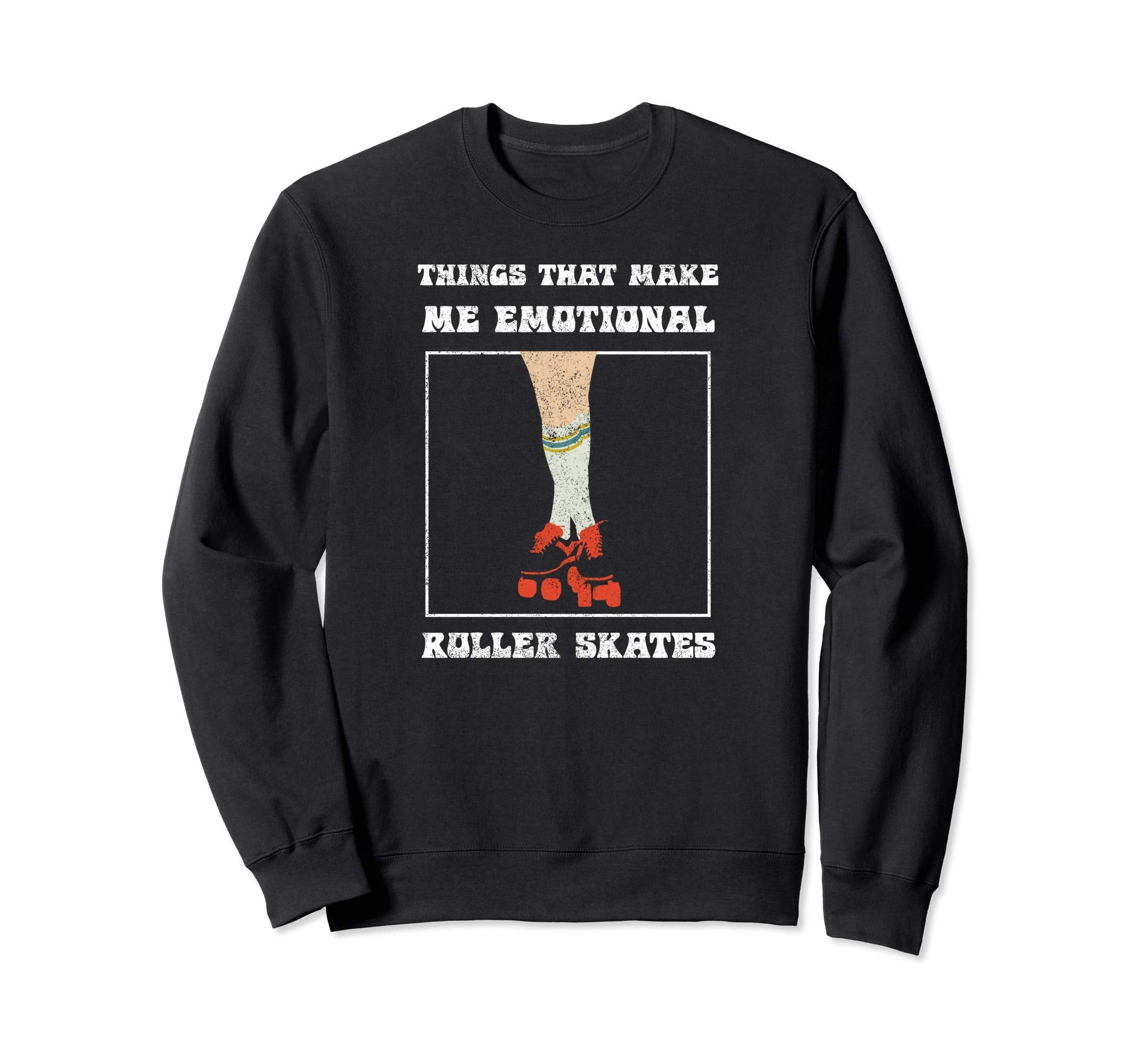 Roller Skates Makes Me Emotional Sweatshirt - Streetwear Style for Adults - T-Shirt, Sweatshirt, Hoodie