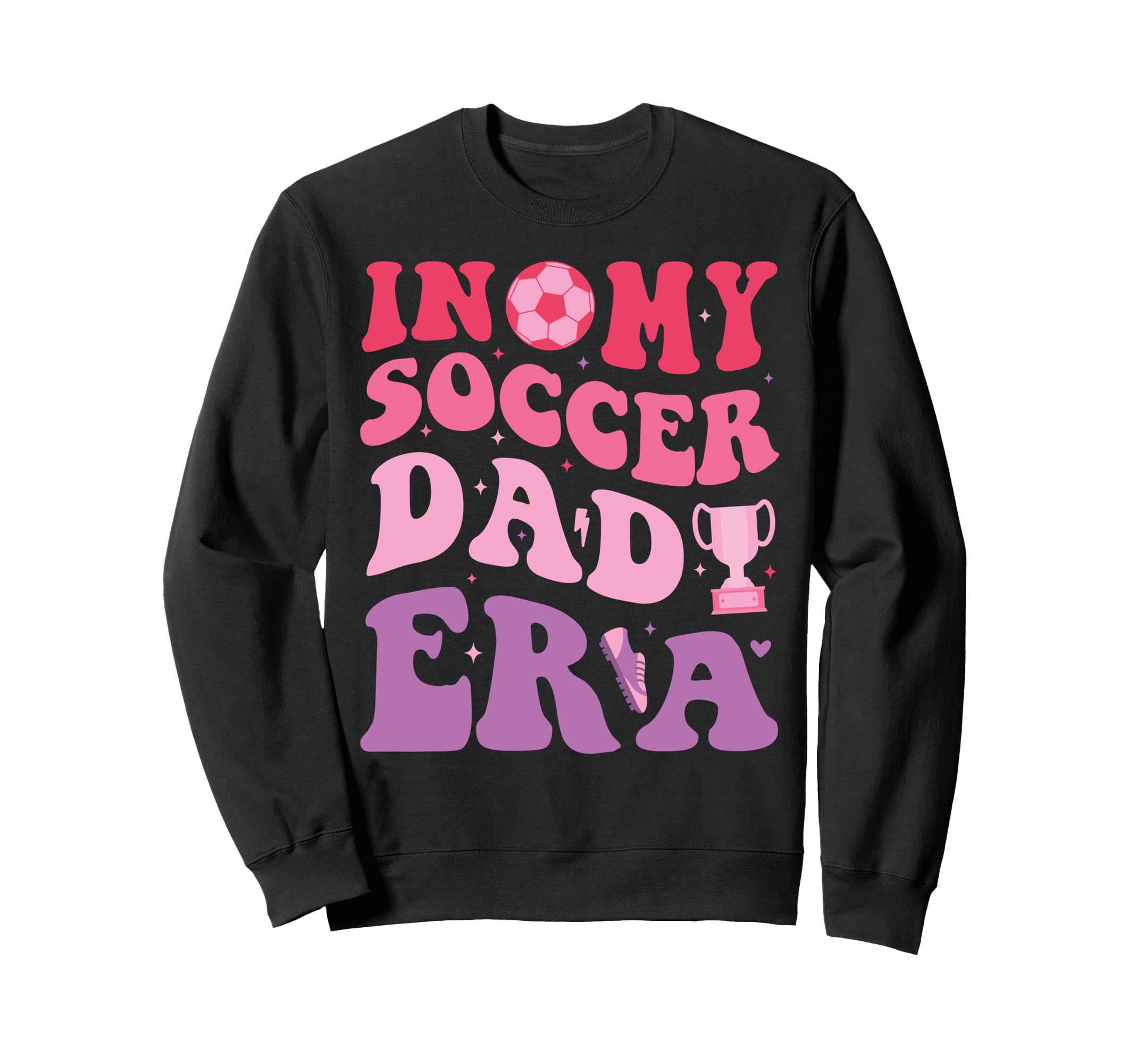 My Soccer Dad Era Funny Groovy Sweatshirt - Streetwear Style for Adults - T-Shirt, Sweatshirt, Hoodie