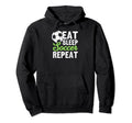 Eat Sleep Soccer Repeat Funny Hoodie - Aesthetic Graphic Men Women - T-Shirt, Sweatshirt, Hoodie