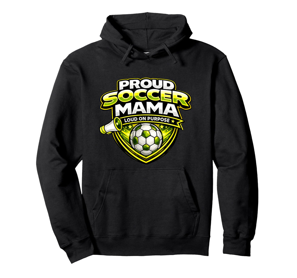 Soccer Mama Funny Proud Loud Game Day Hoodie - Custom Art Print Unisex - T-Shirt, Sweatshirt, Hoodie