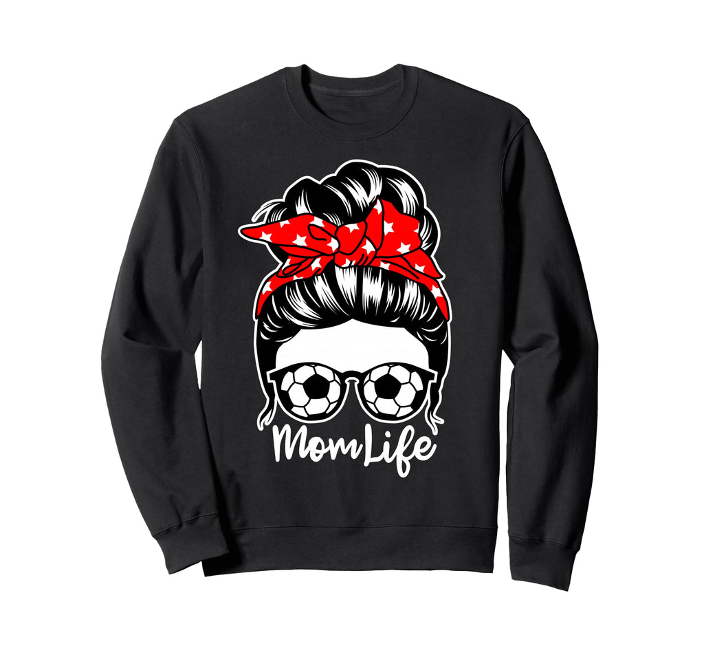 Mom Life Messy Bun Hair Soccer Sweatshirt - Novelty Apparel Men Women - T-Shirt, Sweatshirt, Hoodie