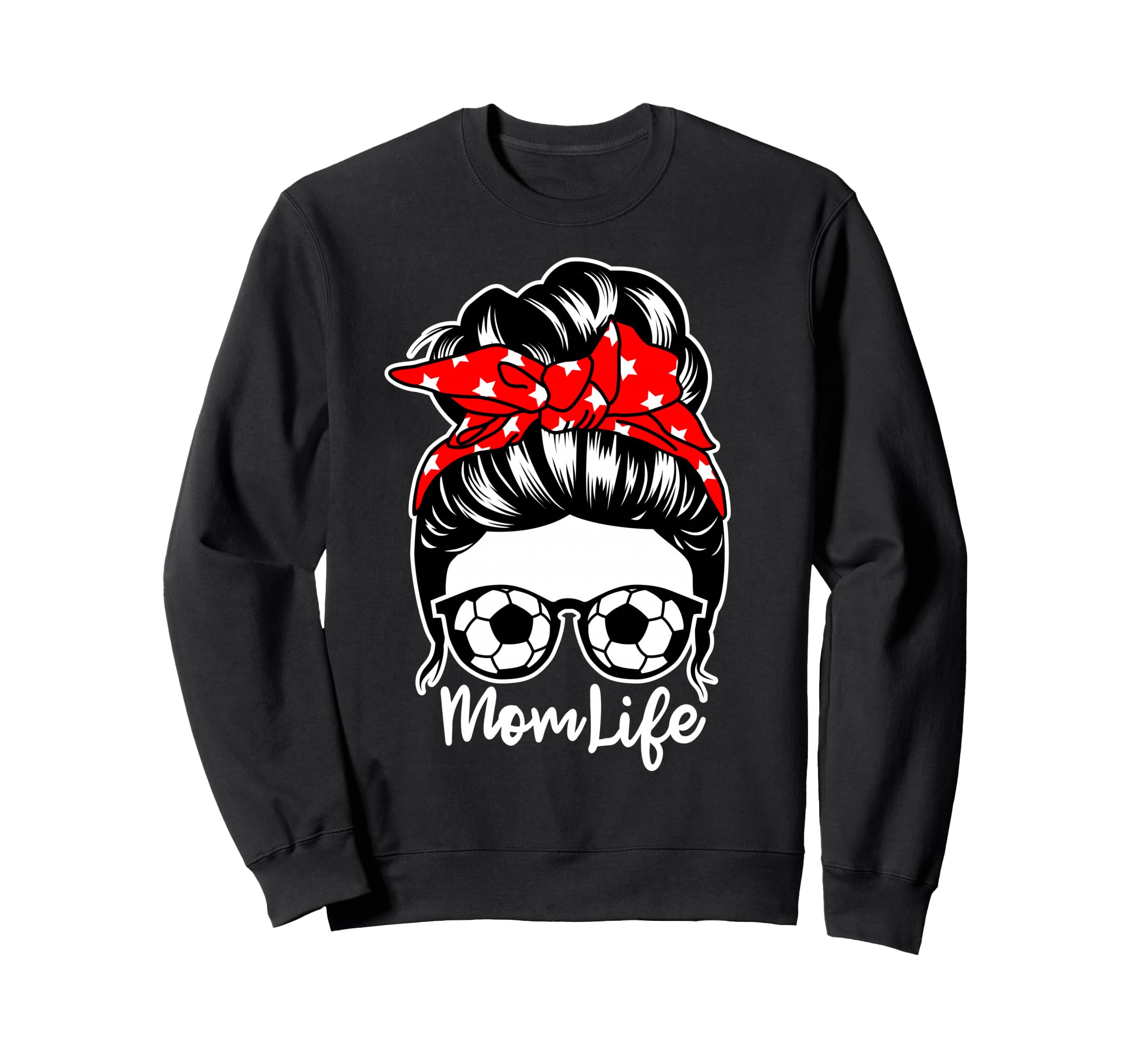Mom Life Messy Bun Hair Soccer Sweatshirt - Novelty Apparel Men Women - T-Shirt, Sweatshirt, Hoodie